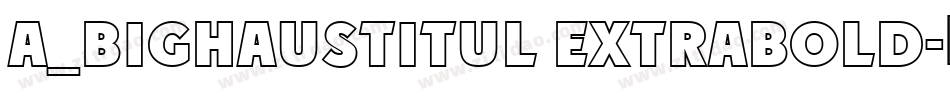 a_BighausTitul ExtraBold字体转换